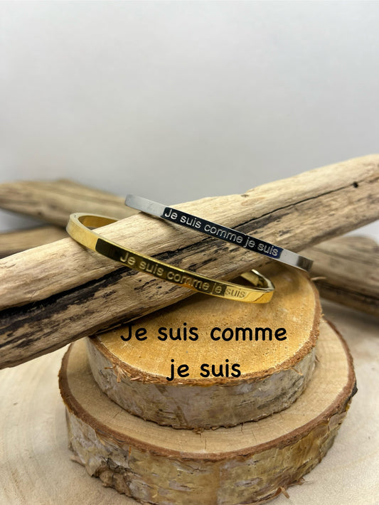 Bracelets Jonc à message ( Je suis comme je suis ) - Acier inoxydable en doré ou en argenté