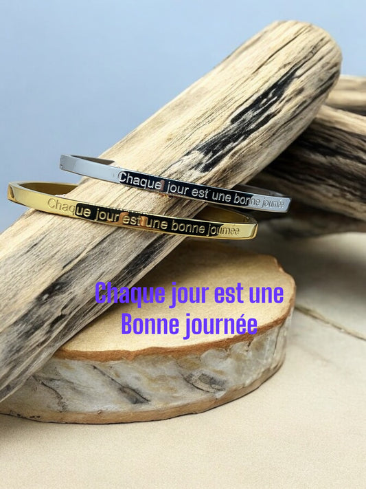 Bracelet Jonc à message ( Chaque jour est une bonne journée ) Acier inoxydable doré ou en argenté